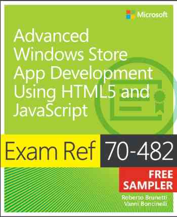 Advanced Windows Store App Development Using HTML 5 And JavaScript Exam Ref 70-482