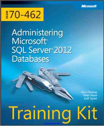 Administering Microsoft SQL Server 2012 Databases Training Kit Exam 70-462