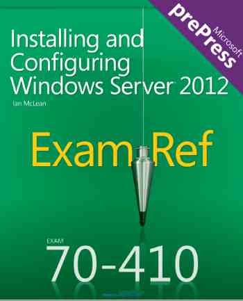 Installing And Configuring Windows Server 2012 Exam Ref 70-410
